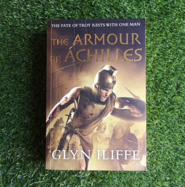 The Armour Of Achilles - Glyn Iliffe