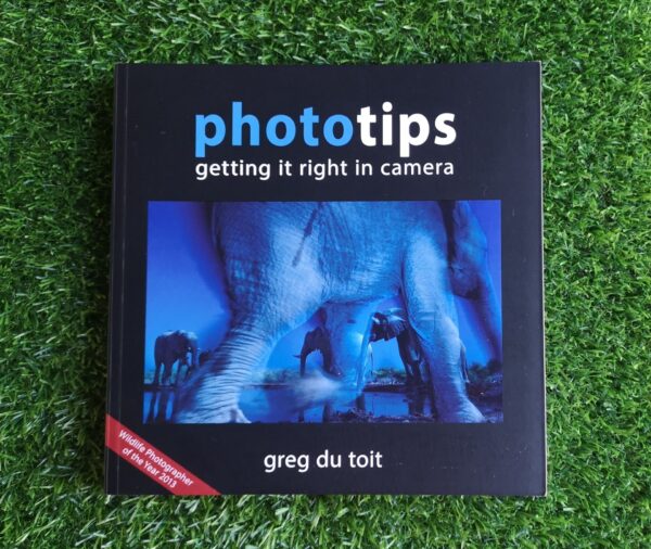 Phototips: Getting It Right In Camera - Greg Du Toit