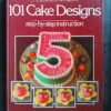 101 Cake Designs: Step-By-Step Instruction - Mary Ford