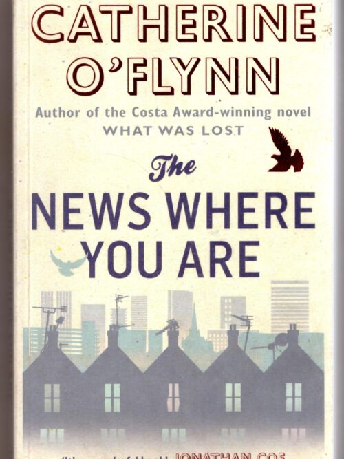 The News Where You Are - Catherine O'Flynn