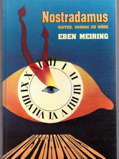 Nostradamus: Gister, Vandag En Môre - Eben Meiring