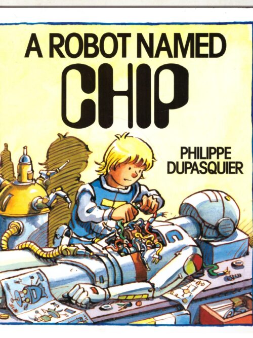 A Robot Called Chip - Philippe Dupasquier
