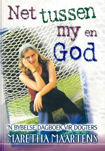 Net Tussen My En God: 'n Bybelse Dagboek Vir Dogters – Maretha Maartens