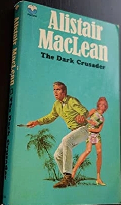 The Dark Crusader - Alistair MacLean