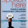 Spoken Here: Travel Among Threatened Languages – Mark Abley secondhand book