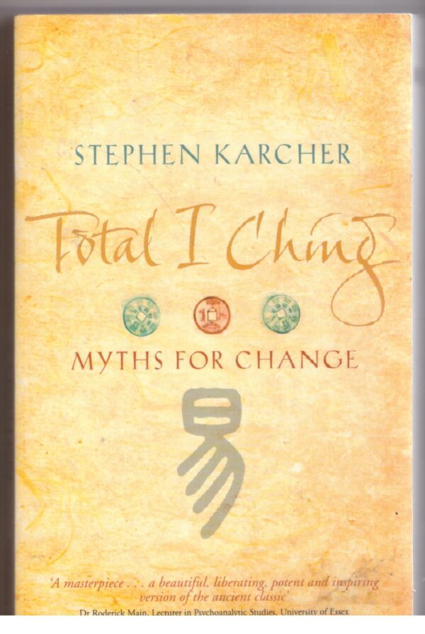 Total I Ching: Myths For Change - Stephen Karcher