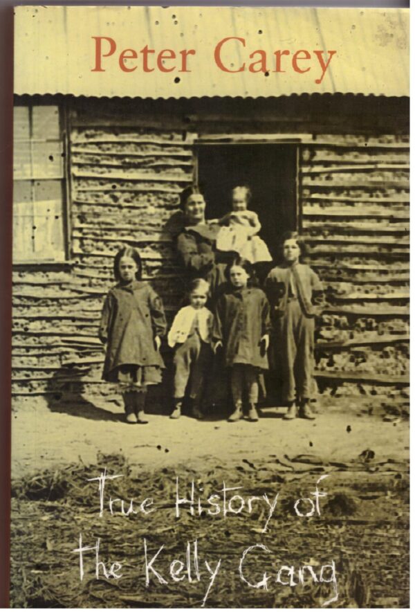 The True History Of The Kelly Gang - Peter Carey