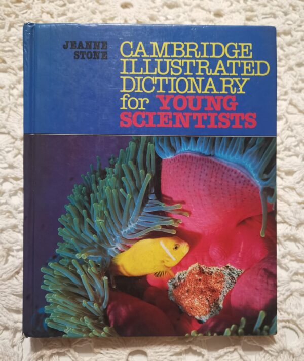 Cambridge Illustrated Dictionary For Young Scientists - Jeanne Stone