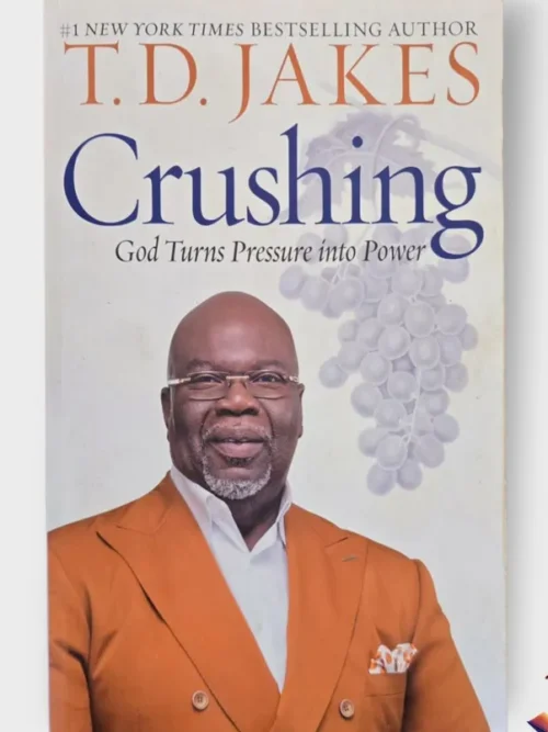 Crushing: God Turns Pressure Into Power - TD Jakes