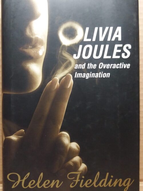 Olivia Joules And The Overactive Imagination - Helen Fielding
