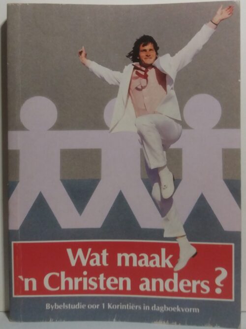 Wat Maak 'n Christen Anders - J.G Van Der Watt