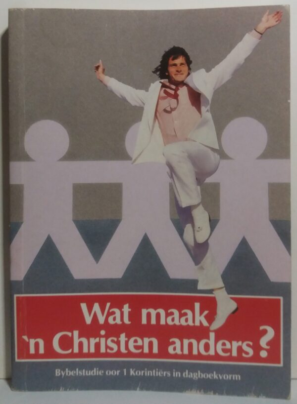Wat Maak 'n Christen Anders - J.G Van Der Watt