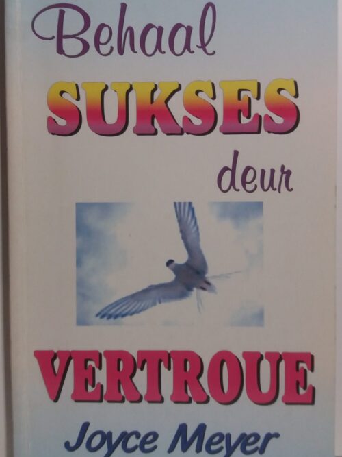 Behaal Sukses Deur Vertroue - Joyce Meyer