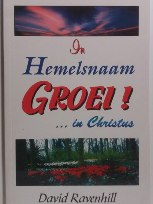 In Hemelsnaam Groei! In Christus - David Ravenhill