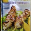Everyday Mediterranean: A Collection Of Over 100 Essential Recipes