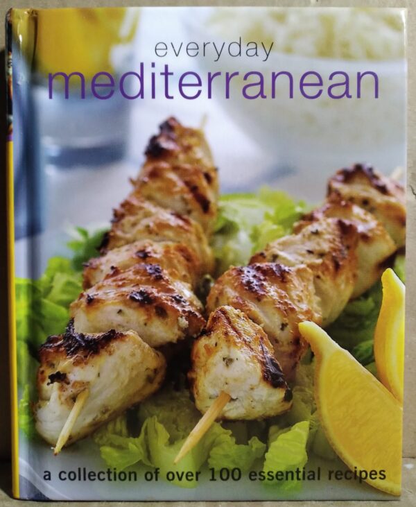 Everyday Mediterranean: A Collection Of Over 100 Essential Recipes