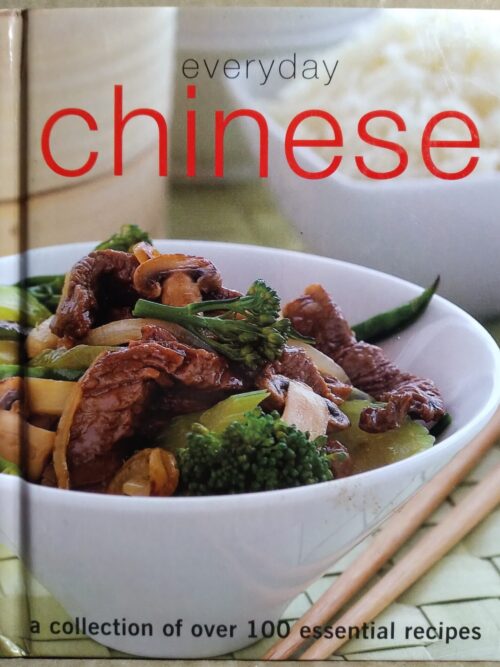 Everyday Chinese - A collection of over 100 essential recipes