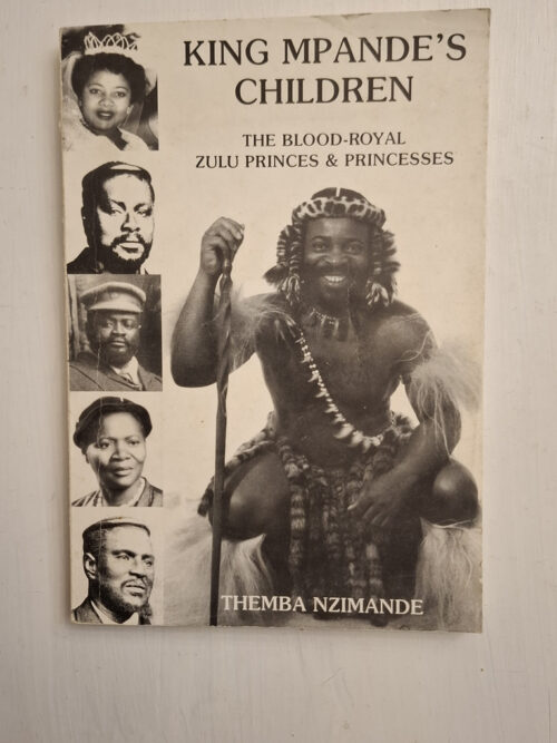 King Mpande's Children: The Blood Royal Zulu Princes And Princesses - Themba Nzimande
