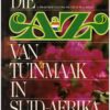 Die A-Z Van Tuinmaak In Suid-Afrika -- W. G. Sheat