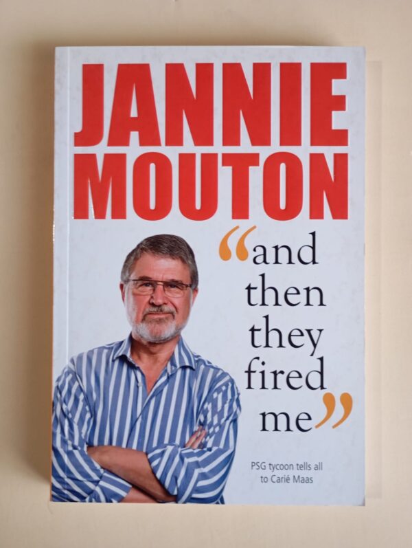 And Then They Fired Me – Jannie Mouton secondhand book