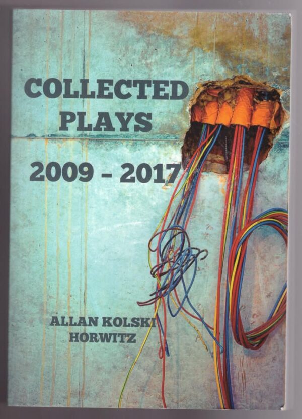 Collected Plays: 2009 - 2017 -- Allan Kolski Horwitz Collected Plays: 2009 – 2017 — Allan Kolski Horwitz secondhand book