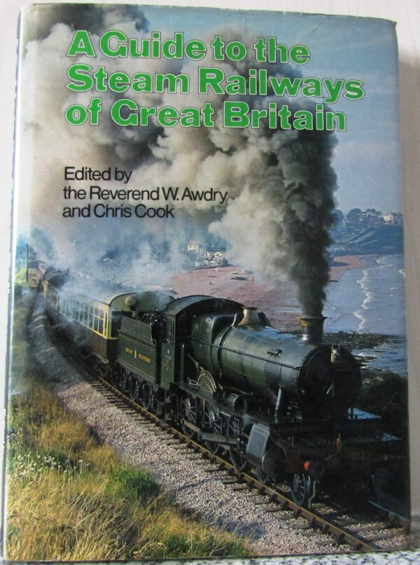 A Guide To The Steam Railways Of Great Britain – Rev W. Awdry, Chris Cook secondhand book