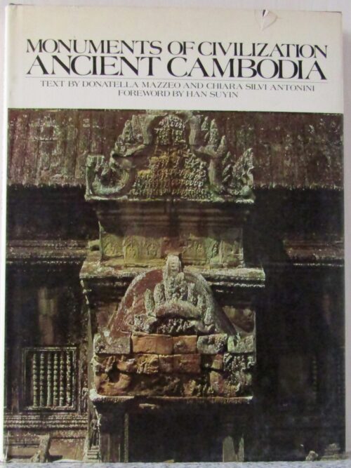 Monuments Of Civilization - Ancient Cambodia - Donatella Mazzeo Et Al