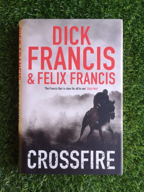 Crossfire - Dick Francis, Felix Francis