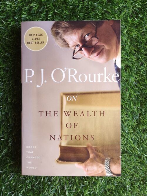 The Wealth Of Nations - PJ O'Rourke