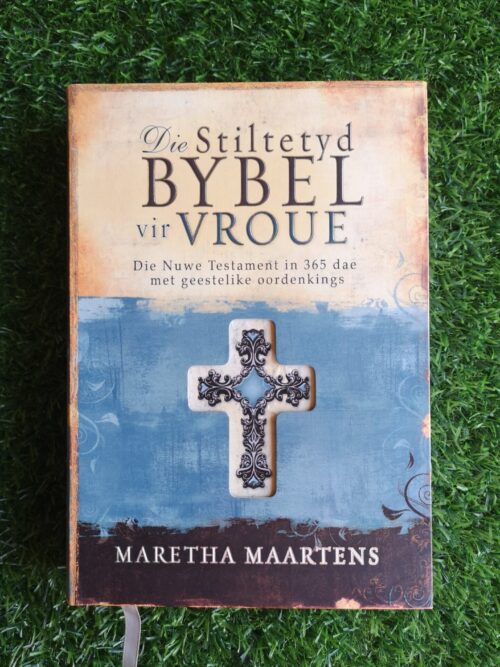Die Stiltetydbybel Vir Vroue - Maretha Maartens