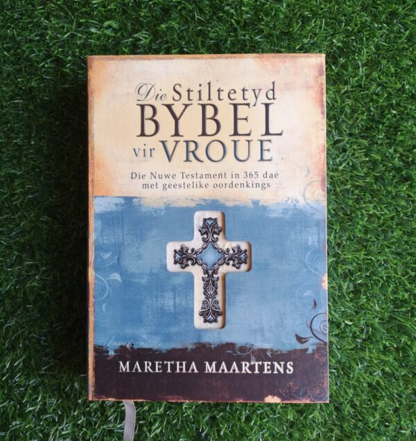 Die Stiltetydbybel Vir Vroue - Maretha Maartens