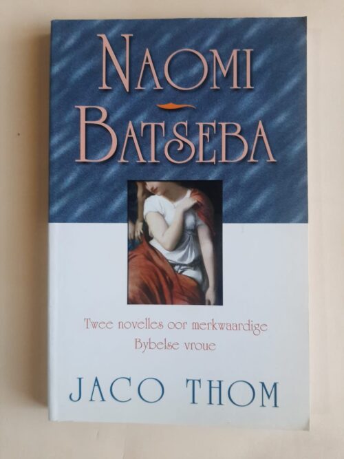 Naomi, Batseba Twee Bybelse Novelles - Jaco Thom