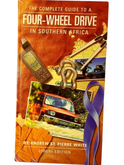 The Complete Guide To A Four-Wheel Drive In Southern Africa - Andrew St. Pierre White