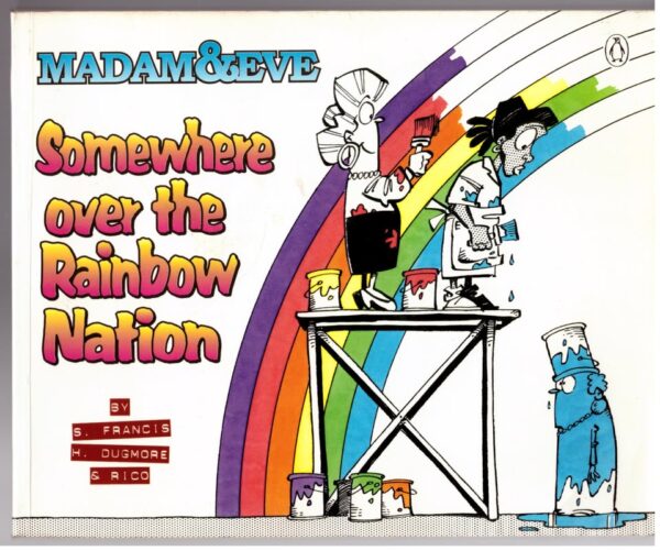 Madam & Eve: Somewhere Over The Rainbow Nation -- S. Francis, Rico, Harry Dugmore