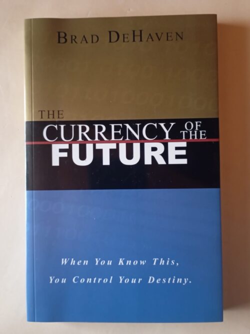 The Currency Of The Future – Brad Dehaven