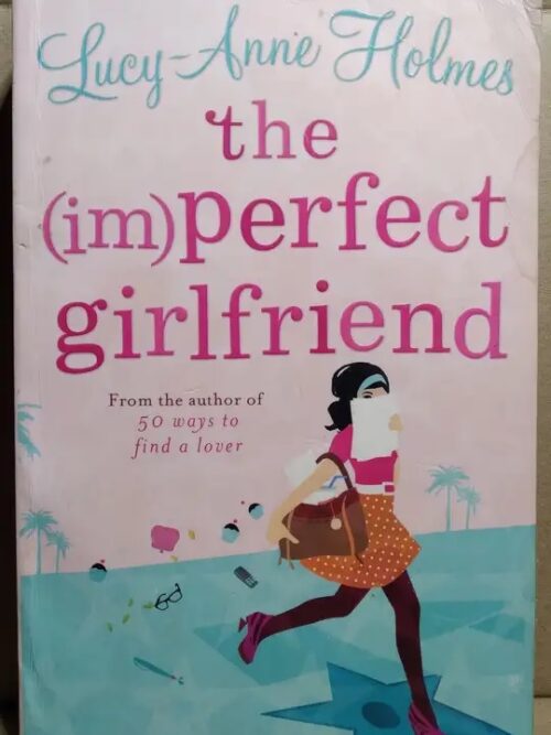 The (Im)perfect Girlfriend - Lucy Ann Holmes