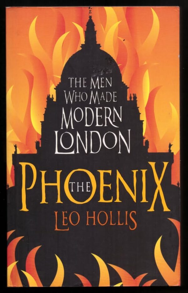 The Phoenix: The Men who Made Modern London — Leo Hollis secondhand book