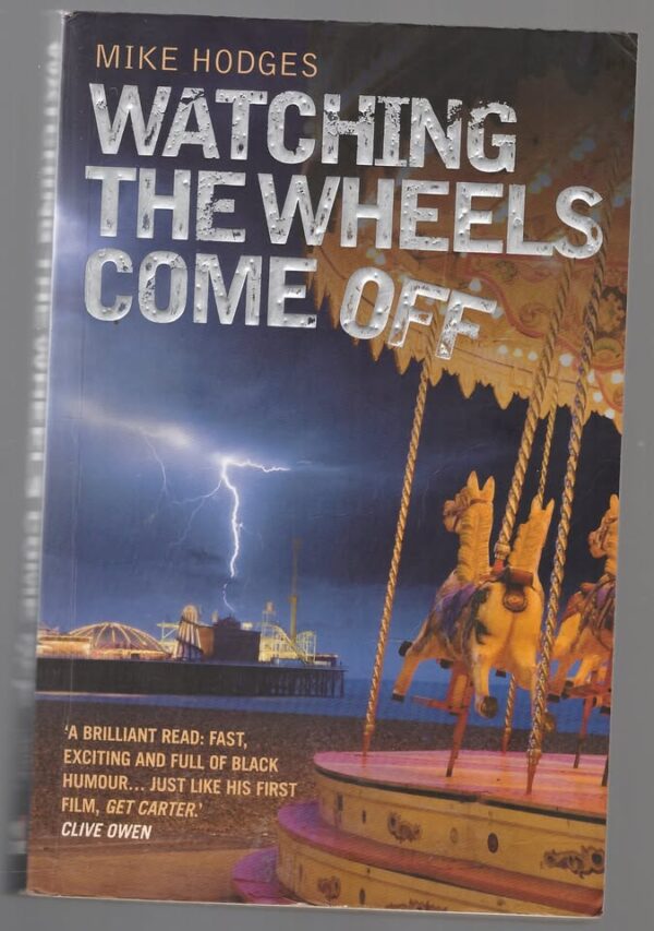 Watching The Wheels Come Off — Mike Hodges secondhand book