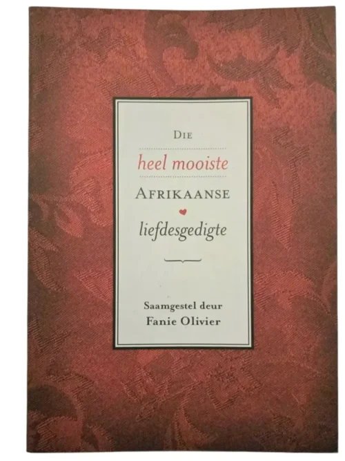 Die Heel Mooiste Afrikaanse Liefdesgedigte - Fanie Olivier