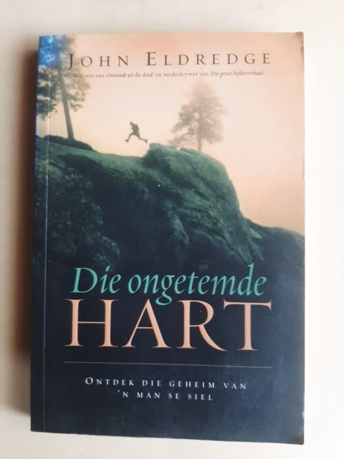 Die Ongetemde Hart - John Eldredge