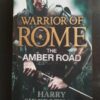 Warrior Of Rome: The Amber Road – Harry Sidebottom secondhand book