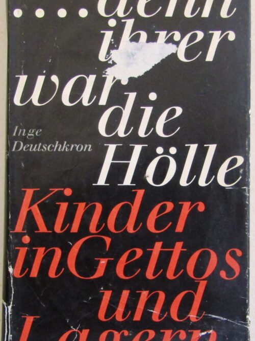 Denn Ihrer War Die Hölle: Kinder In Ghettos Und Lagern - Inge Deutschkron (German)