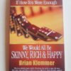 If How-To’s Were Enough, We Would All Be Skinny, Rich & Happy – Brian Klemmer secondhand book