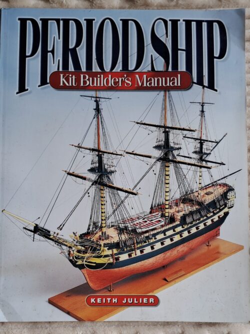 Period Ship Kit Builder's Manual - Keith Julier