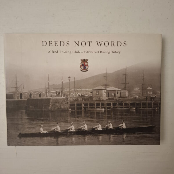 Deeds Not Words: Alfred Rowing Club – 150 Years Of Rowing History – Gasson Et Al secondhand book