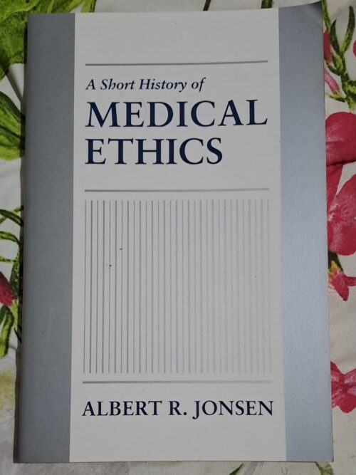 A Short History Of Medical Ethics - Albert R. Jonsen