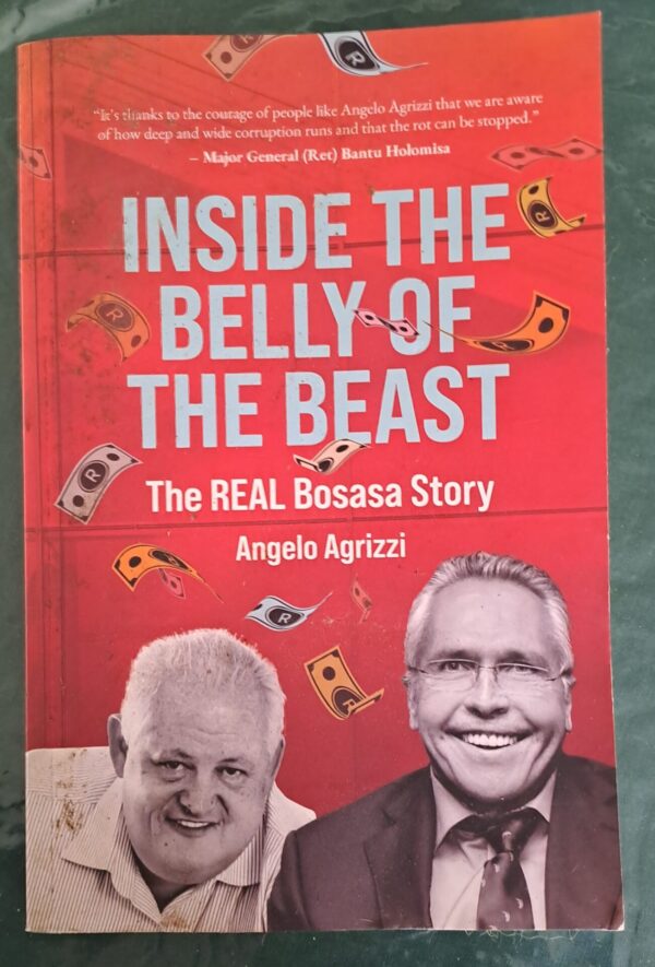 Inside The Belly Of The Beast: The Real Bosasa Story - Angelo Agrizzi Inside The Belly Of The Beast: The Real Bosasa Story – Angelo Agrizzi secondhand book
