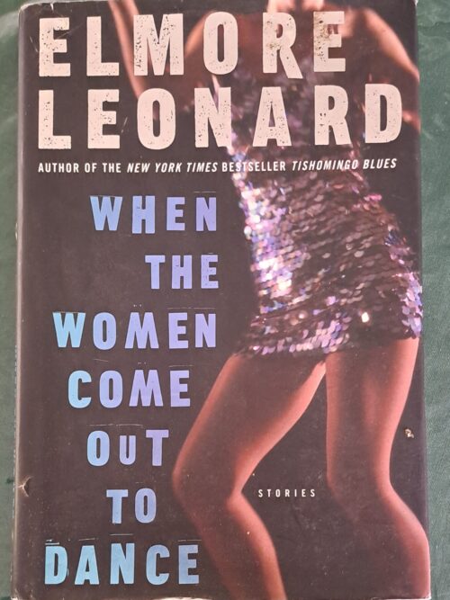 When The Women Come Out To Dance - Elmore Leonard When The Women Come Out To Dance – Elmore Leonard secondhand book