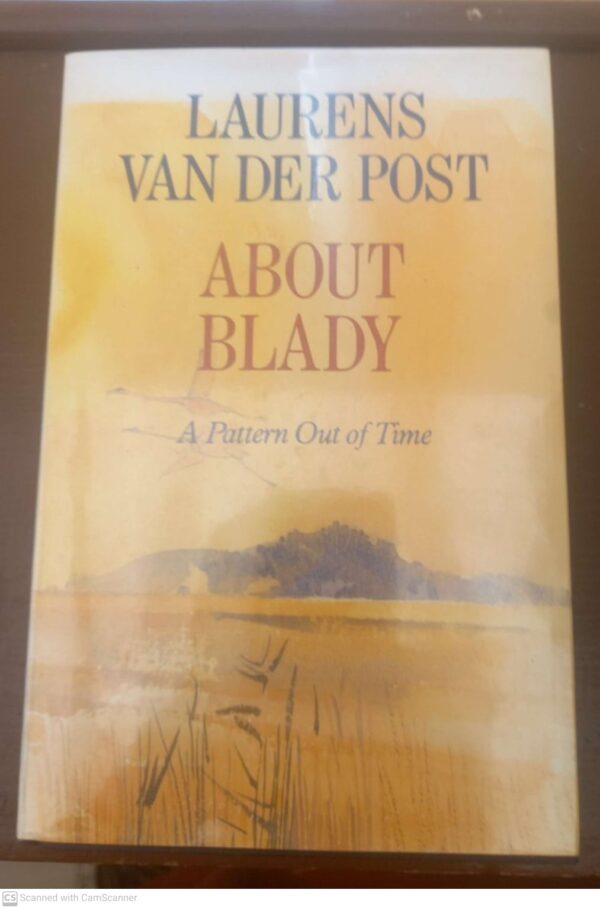 About Blady: A Pattern Out Of Time ~ Laurens Van Der Post secondhand book