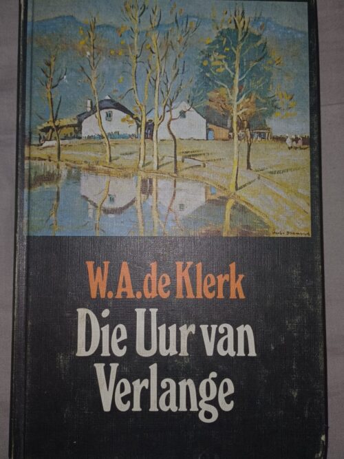 Die Uur Van Verlange - W.A. De Klerk Die Uur Van Verlange – W.A. De Klerk secondhand book